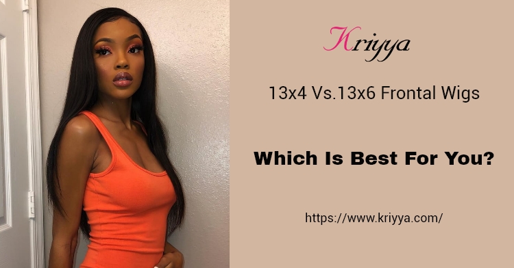 13X4 Lace Vs. 13X6 Lace Frontal Wig: Which Is Best For You